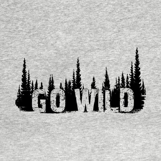 GO WILD by WickedNiceTees